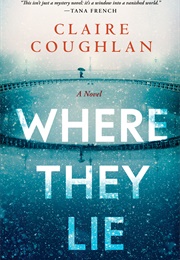Where They Lie (Claire Coughlan)
