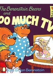 The Berenstain Bears and Too Much TV (Stan and Jan Berenstain)