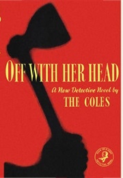 Off With Her Head (G.D.H. & M. Cole)