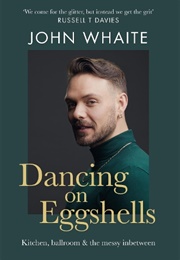 Dancing on Eggshells (John Whaite)