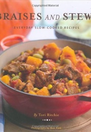 Braises and Stews: Everyday Slow-Cooked Recipes (Ritchie, Tori)