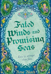 Fated Winds and Promising Seas (Rose Black)