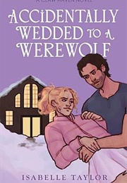 Accidentally Wedded to a Werewolf (Isabelle Taylor)