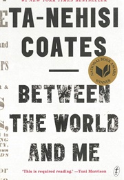 Between the World and Me (Ta-Nehisi Coates)