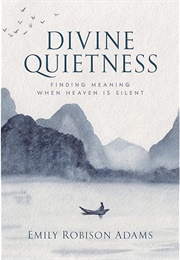 Divine Quietness (Emily Robison Adams)