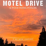 If We Were Vampires - Motel Drive, Poor Man's Poison