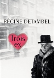 Trois Ex (Régine Detambel)