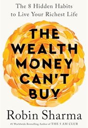 The Wealth Money Can't Buy (Robin Sharma)