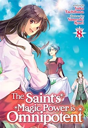 The Saint's Magic Power Is Omnipotent (Light Novel) 8 (Yuka Tachibana)