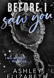 Before I Saw You (Ashley Elizabeth)
