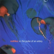 Rothko - In the Pulse of an Artery