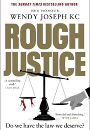 Rough Justice: Do We Have the Law We Deserve (Wendy Joseph)