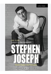 Stephen Joseph: Theatre Pioneer & Provocateur (Paul Elsam)