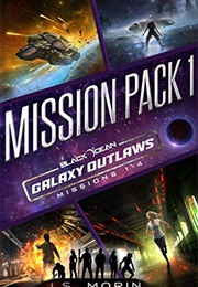 Galaxy Outlaws Mission Pack 1: Missions 1-4 (Black Ocean: Galaxy Outlaws) (Morin, J.S.)