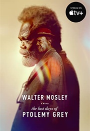 The Last Days of Ptolemy Grey: A Novel (Mosley, Walter)
