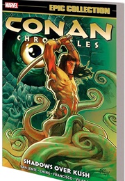 Conan Chronicles Epic Collection- Shadows Over Kush (Various)