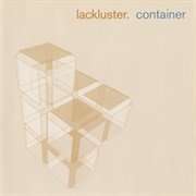 Lackluster - Container