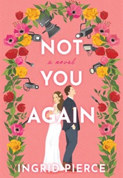 Not You Again (Ingrid Pierce)