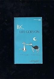 BC Life Goes on (Johnny Hart)