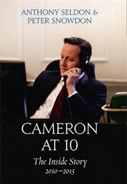 Cameron at 10: The Inside Story 2010–2015 (Anthony Seldon)