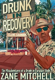 Drunk in Recovery (Zane Mitchell)
