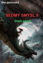 Dračí Cejch (Sedmý Smysl #8) (Ilka Pacovská)