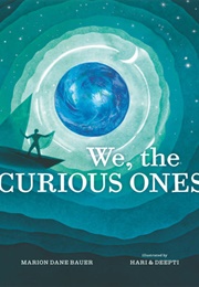 We, the Curious Ones (Marion Dane Bauer)