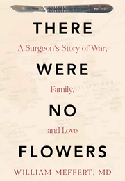 There Were No Flowers (William Meffert, MD)