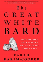 The Great White Bard (Farah Karim-Cooper)