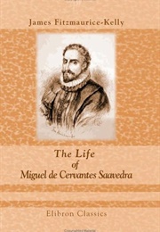 The Life of Miguel De Cervantes Saavedra (James Fitzmaurice-Kelly)