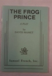 The Frog Prince: A Play (David Mamet)