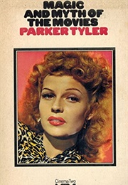 Magic and Myth of the Movies (Parker Tyler)