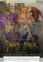 The Year's Best Fantasy and Horror: Sixteenth Annual Collection (Ellen Datlow)