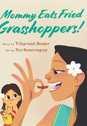 Mommy Eats Fried Grasshoppers (Vilayvanh Bender)