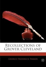 Recollections of Grover Cleveland (George F. Parker)
