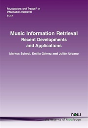 Music Information Retrieval: Recent Developments and Applications (Markus Schedl, Emilia Gómez & Julian Urbano)