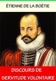 Discours De La Servitude Volontaire (Étienne De La Boétie)