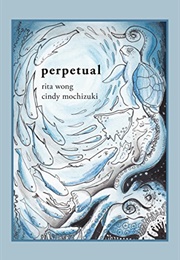 Perpetual (Rita Wong)
