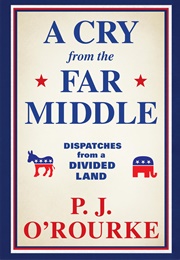 A Cry From the Far Middle (P.J. O'Rourke)
