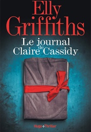 Le Journal De Claire Cassidy (Elly Griffiths)