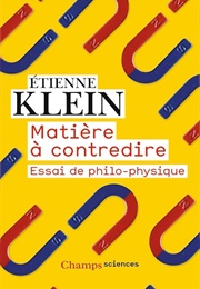 Matière À Contredire (Étienne Klein)