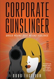 Corporate Gunslinger (Doug Engstrom)