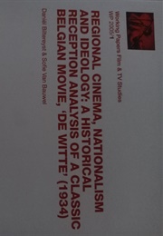 Regional Cinema Nationalism and Ideology Historical Reception Analysis of a Classic Belgian Movie (Daniel Bittereyst & Sofie Van Bauwel)