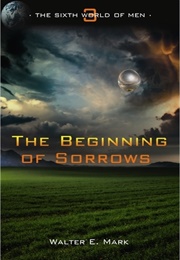 The Beginning of Sorrows (Walter E. Mark)