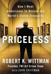 Priceless: How I Went Undercover to Rescue the World's Stolen Treasures (Wittman, Robert K.)
