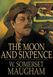 The Moon and Sixpence (W. Somerset Maugham)