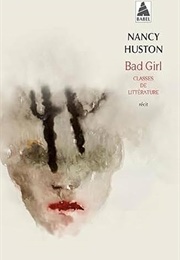 Bad Girl: Classes De Littérature (Nancy Huston)