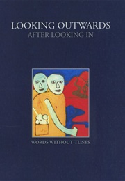 Looking Outwards After Looking In: Words Without Tunes (Sheila K. Cameron)