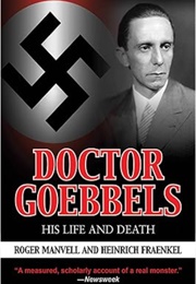 Doctor Goebbels: His Life and Death (Roger Manvell, Heinrich Fraenkel)