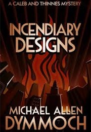 Incendiary Designs (Michael Allen Dymmoch)